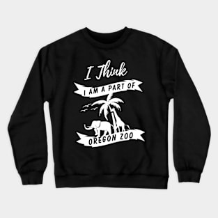 I thing I am a part of Oregon Zoo! Portland. Crewneck Sweatshirt